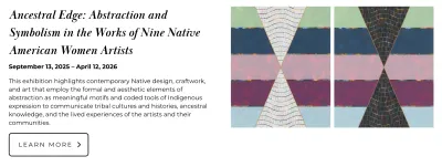 Ancestral Edge: Abstraction and Symbolism in the Works of Nine Native American Women Artists September 13, 2025 – April 12, 2026 The Ringling The John and Mable Ringling Museum of Art 5401 Bay Shore Road Sarasota, FL 34243
