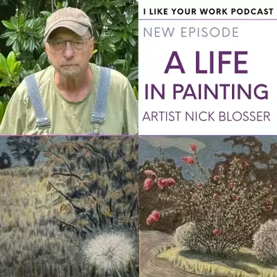 Nick Blosser, I Like Your Work Podcast, A Life in Painting: Landscape, Egg Tempera & Staying True to Your Work with Nick Blosser